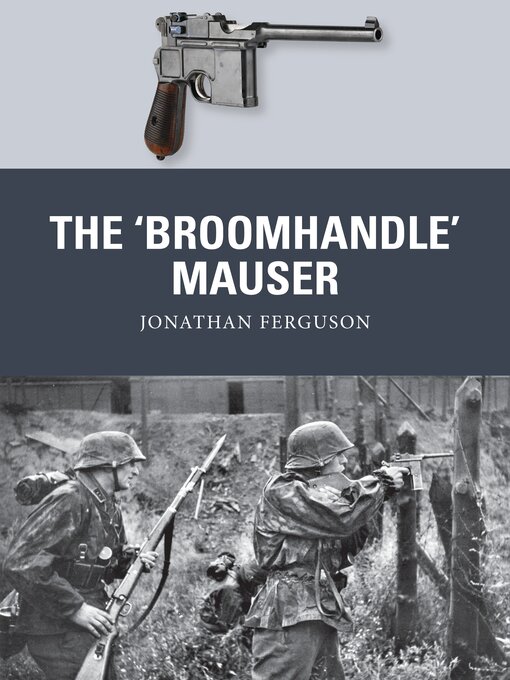 Title details for The 'Broomhandle' Mauser by Jonathan Ferguson - Available